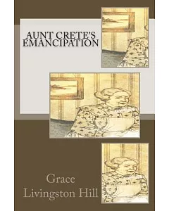 Aunt Crete’’s Emancipation