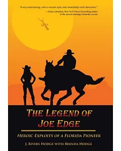 The Legend of joe Edge: Heroic Exploits of a Florida Pioneer
