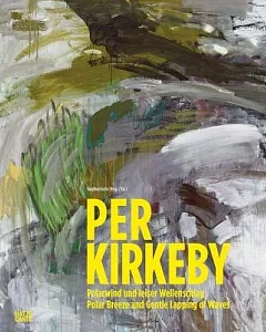 Per Kirkeby: Polarwind und leiser Wellenschlag / Polar Breeze and Gentle Lapping of Waves