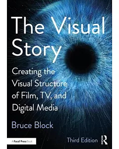 The Visual Story: Creating the Visual Structure of Film, TV and Digital Media