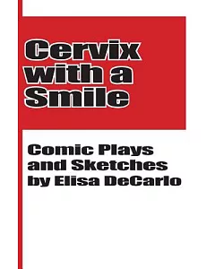 Cervix With a Smile: Comic Plays and Sketches