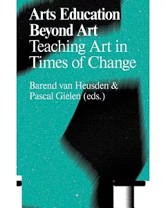 Arts Education Beyond Art: Teaching Art in Times of Change