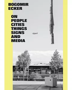 Bogomir Ecker: On People, Cities, Things, Signs and Media