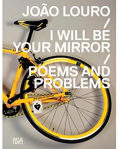 Joao louro: I Will Be Your Mirror / Poems and Problems
