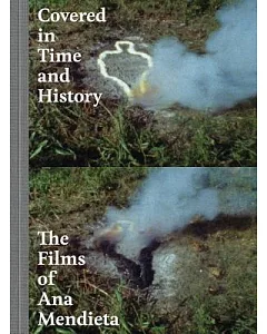 Covered in Time and History: The Films of Ana Mendieta