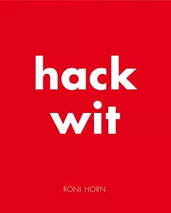 roni Horn: Hack Wit
