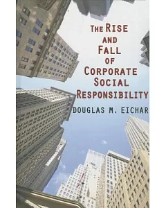 The Rise and Fall of Corporate Social Responsibility
