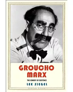 Groucho Marx: The Comedy of Existence