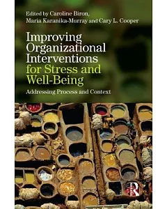 Improving Organizational Interventions for Stress and Well-Being: Addressing Process and Context