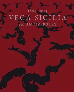 Vega Sicilia: 1864-2014 150 Anniversary