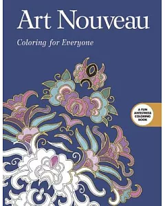 Art Nouveau Adult Coloring Book: Coloring for Everyone