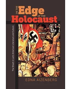 On the Edge of the Holocaust: The Shoah in Latin American Literature and Culture