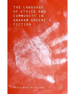 The Language of Ethics and Community in Graham Greene’s Fiction