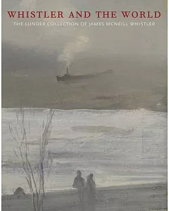 Whistler and the World: The Lunder Collection of James McNeill Whistler at the Colby College Museum of Art
