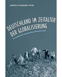 Deutschland Im Zeitalter Der Globalisierung: Ein Textbuch Fur Fortgeschrittene Deutschlernende