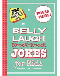 Belly Laugh Knock-Knock Jokes for Kids: 350 Hilarious Knock-knock Jokes