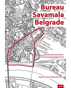 Bureau Savamala Belgrade: Urban Research and Practice in a Fast-Changing Neighborhood