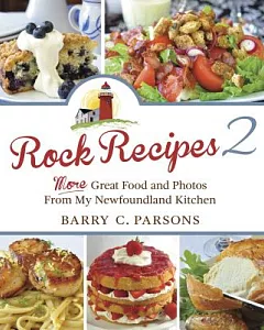 Rock Recipes 2: More Great Food from My Newfoundland Kitchen