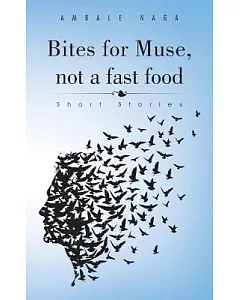 Bites for Muse, Not a Fast Food: Short Stories