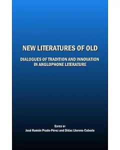 New Literatures of Old: Dialogues of Tradition and Innovation in Anglophone Literature