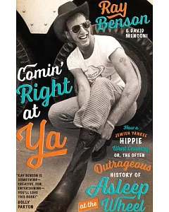 Comin’ Right at Ya: How a Jewish Yankee Hippie Went Country, Or, The often Outrageous History of Asleep at the Wheel