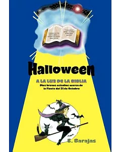 Halloween a la Luz de la Biblia: Diez Breves Estudios Acerca De La Fiesta Del 31 De Octubre