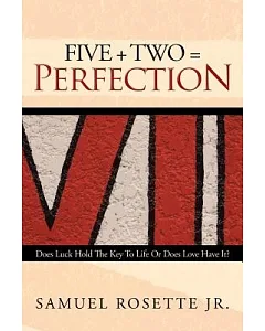 Five + Two = Perfection: Does Luck Hold the Key to Life or Does Love Have It?