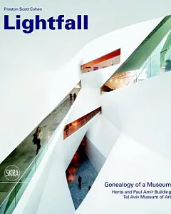 Lightfall: Genealogy of a Museum: Herta and Paul Amir Building, Tel Aviv Museum of Art