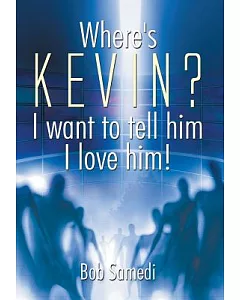 Where’s Kevin?: I Want to Tell Him I Love Him!