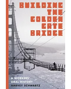 Building the Golden Gate Bridge: A Workers’ Oral History