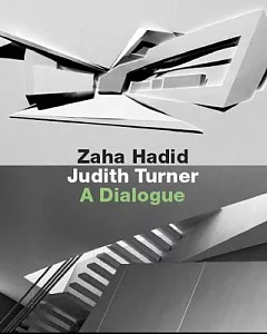 Zaha Hadid, Judith Turner: A Dialogue