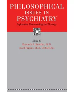 Philosophical Issues in Psychiatry: Explanation, Phenomenology, and Nosology