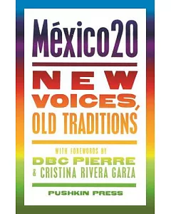 Mexico 20: New Voices, Old Traditions