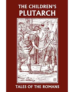 The Children’s Plutarch: Tales of the Romans