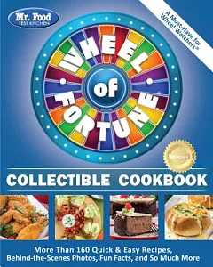 Mr. Food Test Kitchen Wheel of Fortune Collectible Cookbook: More Than 160 Quick & Easy Recipes, Behind-the-scenes Photos, Fun F