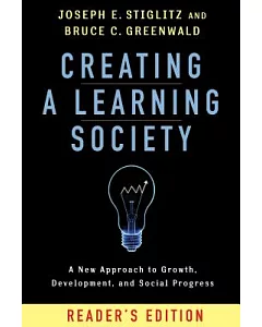 Creating a Learning Society: A New Approach to Growth, Development, and Social Progress: Reader’s Edition