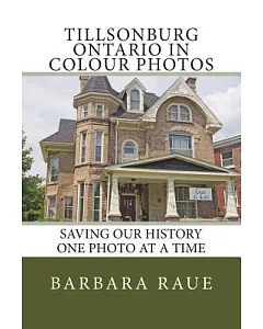 Tillsonburg Ontario in Colour Photos: Saving Our History One Photo at a Time