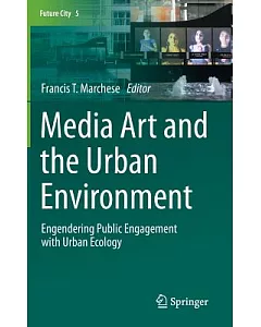 Media Art and the Urban Environment: Engendering Public Engagement With Urban Ecology