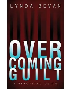 Overcoming Guilt: A Practical Guide