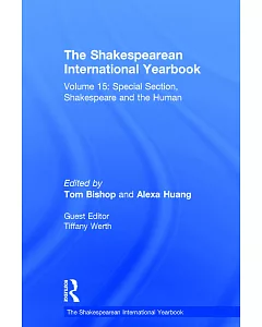 The Shakespearean International Yearbook: Special Section: Shakespeare and the Human