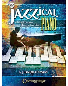 Jazzical Piano: Classical Favorites Played in Jazz Style