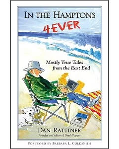 In the Hamptons 4Ever: Mostly True Tales from the East End