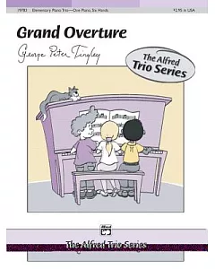 Grand Overture: Elementary Piano Trio, One Piano, Six Hands