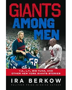 Giants Among Men: Y.A., L.T., Big Tuna,& Other New York Giants Stories