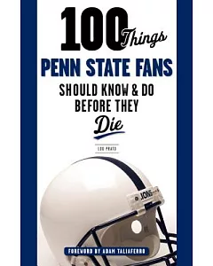 100 Things Penn State Fans Should Know & Do Before They Die
