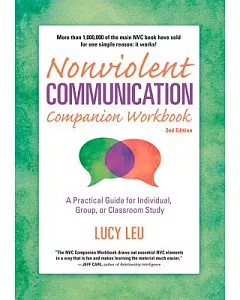 Nonviolent Communication Companion: A Practical Guide for Individual, Group, or Classroom Study