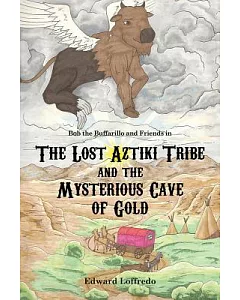 The Lost Aztiki Tribe: And the Mysterious Cave of Gold