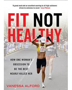 Fit Not Healthy: How One Woman’s Obsession to Be the Best Nearly Killed Her