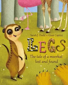 Legs: The Tale of a Meerkat Lost and Found