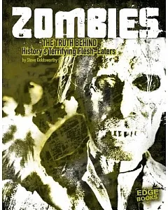 Zombies: The Truth Behind History’s Terrifying Flesh-Eaters
